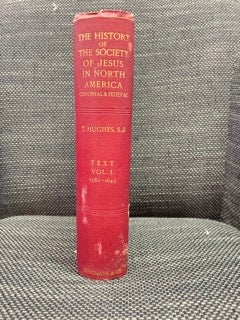 Item #0117 History of the Society of Jesus in North America: Colonial and Federal. Thomas Hughes
