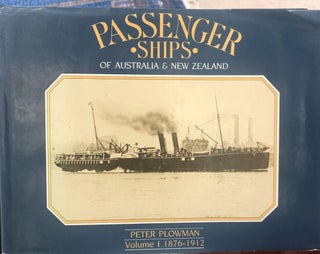 Item #10381 Passenger Ships of Australia and New Zealand . Volume I 1876 -1912. Peter PLOWMAN