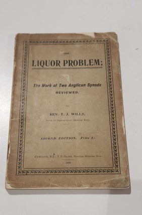 Item #10659 The Liquor Problem; or, the work of Two Anglcan Synods Reviewed. T. J. WILLS, Rev