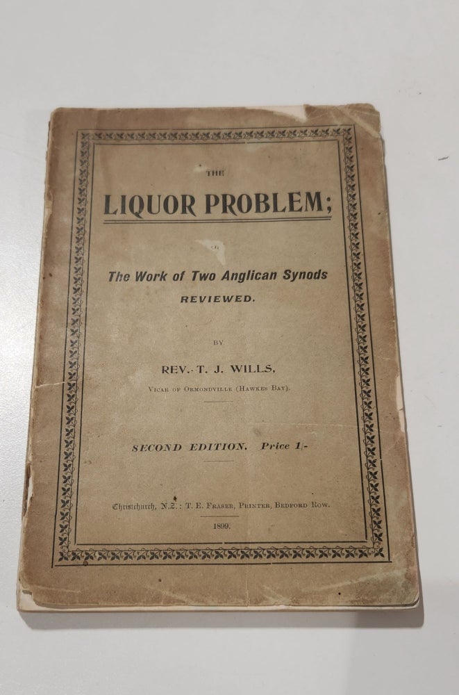 Item #10659 The Liquor Problem; or, the work of Two Anglcan Synods Reviewed. T. J. WILLS, Rev.