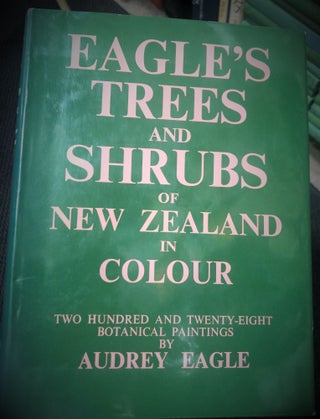 Item #10796 Eagle's Trees and Shrubs of New Zealand in Colour. Two hundred and Twenty-Eight...