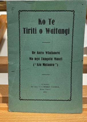 Item #11273 KO TE TIRITI O WAITANGI. He Karo Whakaora Mo Nga Tangata Maori ("Kia Mataara"