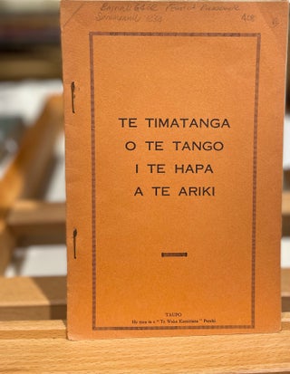 Item #11279 Te Timatanga o Te Tango I Te Hapa a Te Ariki. James G. GOOLDE