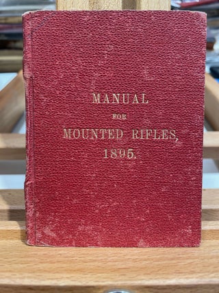 Item #11413 Manual for Mounted Rifles 1895. These Instructions Will be Rigidly Adhered to. New...