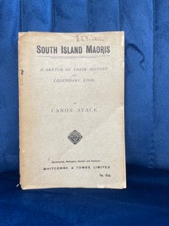 Item #1161 South Island Maoris. A sketch of their history and legendary lore, By Canon Stack....