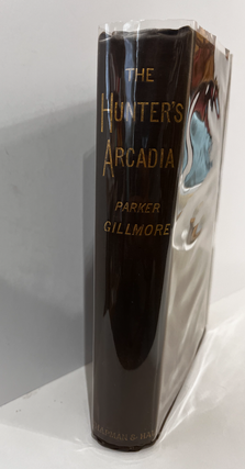 Item #12 The Hunters' Arcadia. GILLMORE Parker