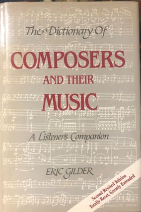 Item #12043 The Dictionary of Composers and Their Music. A Listeners Companion. Eric GILDER