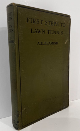 Item #12251 First Steps to Lawn Tennis. A. E. BEAMISH