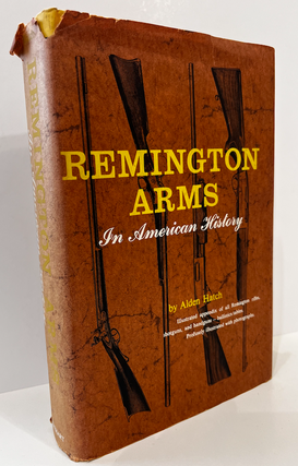 Item #1244 Remington Arms in American History. Alden HATCH