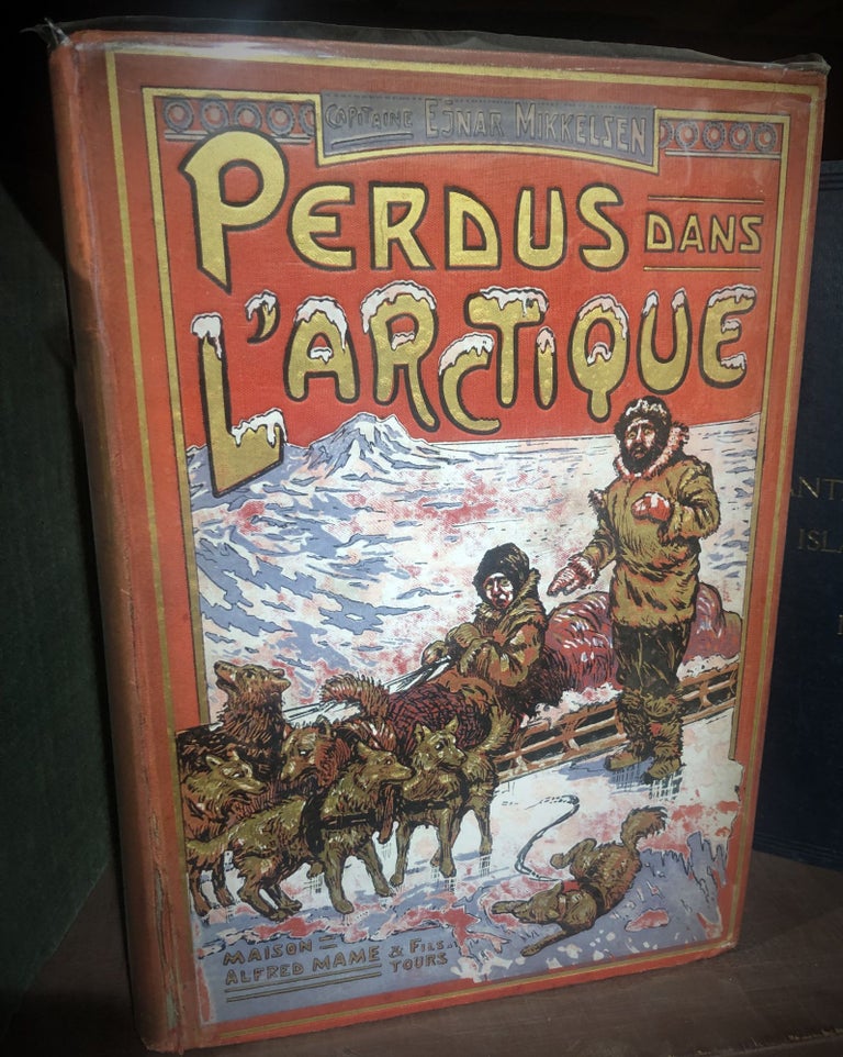 Item #12529 Perdus Dans l'Arctique. Recit De l'Expedition De "L'Alabama" 1909 a 1912. Traduction de Charles Laroch. Ejnar Mikkelsen.
