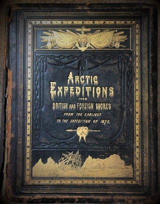 Item #12530 Arctic Expeditions from British and Foreign Shores From the Earliest Times to the...