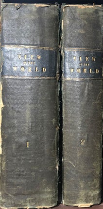 Item #12538 A General View of The World, Geographical, Historical, and Philosophical; on a Plan...