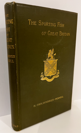 The Sporting Fish of Great Britain with notes on Ichthyology. H. CHOLMONDELEY-PENNELL.