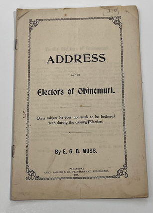 Item #12781 Address to The Electors of Ohinemuri. On a Subject he does Not wish to be Bothered...