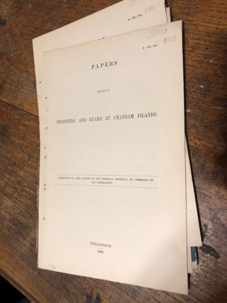 Item #12812 Chatham Islands. Papers Relative to Prisoners and Guard at Chatham Islands. Presented...