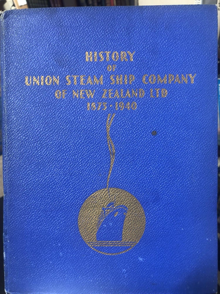 Item #13268 History Of Union Steam Ship Company of New Zealand, Limited 1875-1940