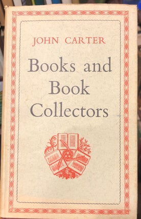Item #13306 Books and Book Collectors. John CARTER