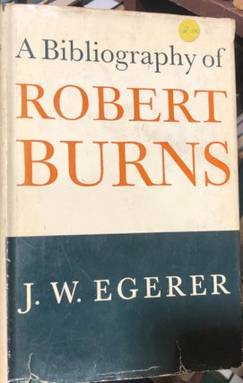 Item #13323 A Bibliography of Robert Burns. J. W. EGERER