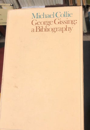 Item #13353 George Gissing - A Bibliography. M. COLLIE