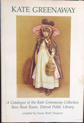 Item #13365 Catalogue of The Kate Greenaway Collection in the Detroit Public Library. S. R. THOMSON