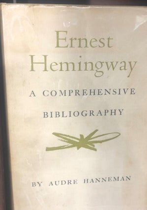 Item #13368 Ernest Hemingway - A Comprehensive Bibliography. A. HANNEMAN