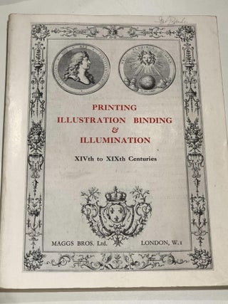 Item #13413 Printing, Illustration Binding & Illumination XIVth to XIXth Centuries. MAGGS BROS