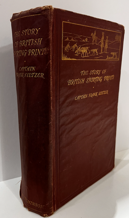 Item #13521 The Story of British Sporting Prints. Captain F. SILTZER
