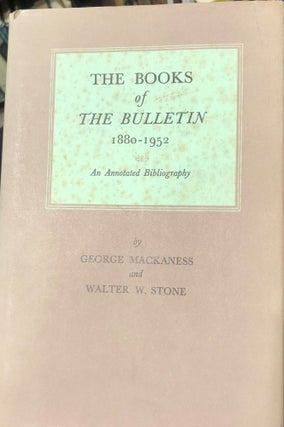 Item #13644 The Books Of The Bulletin 1880-1952. An Annotated Bibliography. G. MACKANESS, W. W....