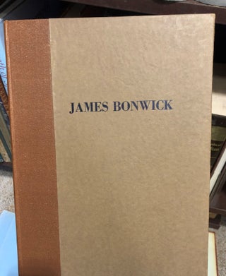 Item #13647 James Bonwick - A Writer of School Book and Histories. E. E. PESCOTT