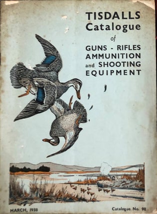 Item #13694 Tisdalls Catalogue of Guns, Rifles, Ammunition and Shooting Equipment No. 98, March...