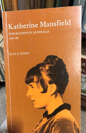Item #13703 Katherine Mansfield, Publications in Australia 1907-09. J. E. STONE