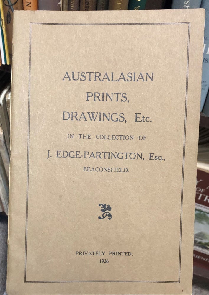 Item #13705 Australasian Prints, Drawings Etc in the Collection of J.Edge-Partington, Esq.