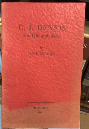 Item #13714 C.J. Dennis - His Life and Work. I. F. McLAREN