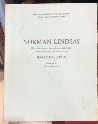 Item #13718 Norman Lindsay - His Books, Manuscripts and Autograph Letters. H. F. CHAPLIN