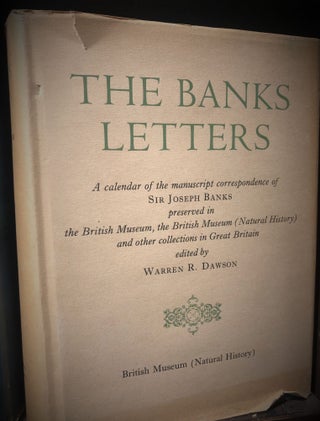 Item #13964 The Banks Letters. A Calendar of the Manuscript Correspondence of Sir Joseph Banks...