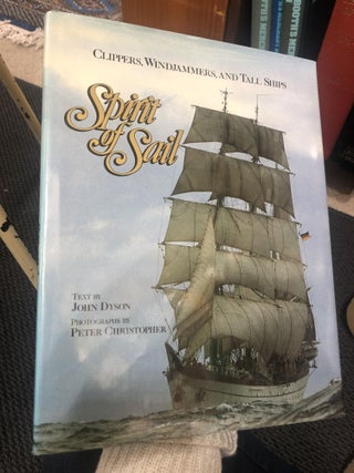 Item #13987 Spirit Of Sail. Clippers, Windjammers, and Tall Ships. John DYSON
