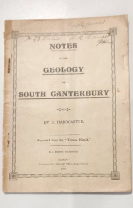 Item #14028 Notes on the Geology of South Canterbury. J. HARDCASTLE