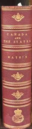 Item #14546 Canada and the States Recollections 1851-1886. E. W. WATKIN
