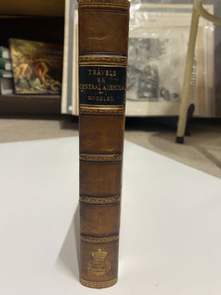 Item #14557 Travels in Central America, From the French of The Chevalier Arthur Morelet. ARTHUR...