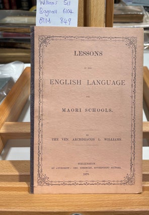 Item #15169 Lesson in the English Language for Maori Schools by the Ven. Archdeacon L. Williams....