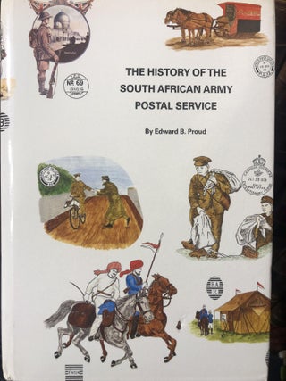 Item #15569 The History of the South African Army Postal Service. Edward B. PROUD