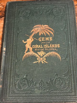 Item #15612 Gems from The Coral Islands, or Incidents of Contrast Between Savage and Christian...