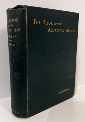 Item #16106 The Book Of The All-Round Angler. A Comprehensive Treatise On Angling In Both Salt...