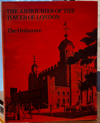 Item #16250 The Armouries of the Tower of London, I Ordnance. Howard L. BLACKMORE