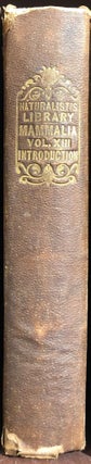 Item #16335 Introduction to the Mammalia. In The Naturalist's Library Series. Vol xiii. Lieut-Col...