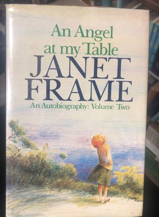 Item #16405 An Angel at My Table; an Autobiography; Volume 2. Janet FRAME