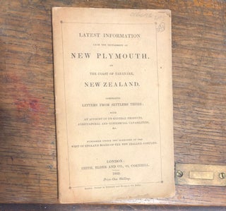 Item #16693 Latest Information From the Settlement of New Plymouth, On the Coast of Taranke, New...