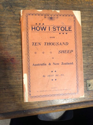 Item #16723 How I Stole Over Ten Thousand Sheep in Australia and New Zealand. IKEY SCOTT