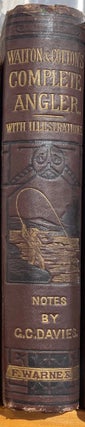 Item #16999 The Complete Angler with illustrations. Notes by G.C Davies. Izaak WALTON, Charles...