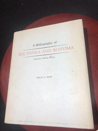 Item #17068 A Bibliography of Fiji, Tonga and Rotuma. preliminary working edition. P. A. SNOW